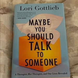 Maybe You Should Talk to Someone : A Therapist, HER Therapist, and Our Lives...
